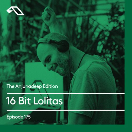 The Anjunadeep Edition 175 with 16 Bit Lolitas