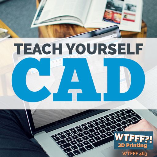 WTFFF 463: Teach Yourself CAD