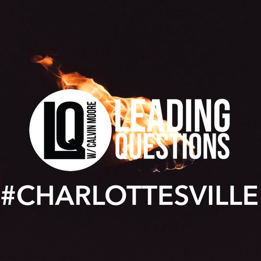 Leading Questions: SPECIAL: #CHARLOTTESVILLE