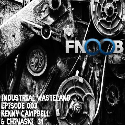 Industrial Wasteland- Episode 003 - CHINASKI_31