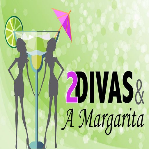 2 Divas and a Margarita, Episode 10