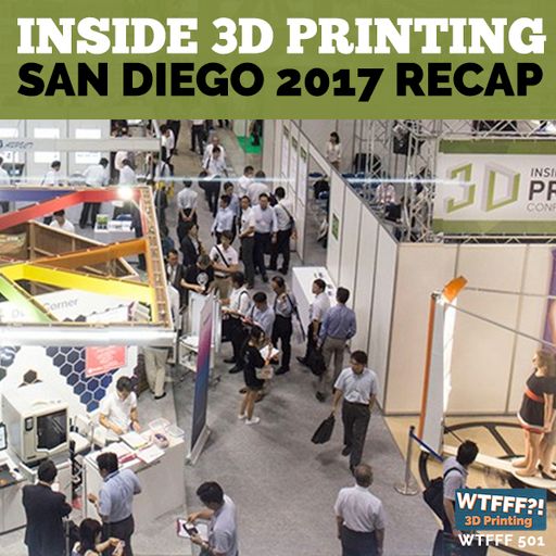Inside 3D Printing San Diego 2017 Recap