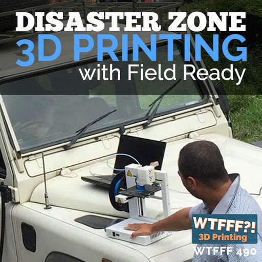 Disaster Zone 3D Printing with Field Ready