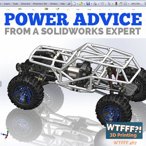 WTFFF 467: Power Advice From A SolidWorks Expert