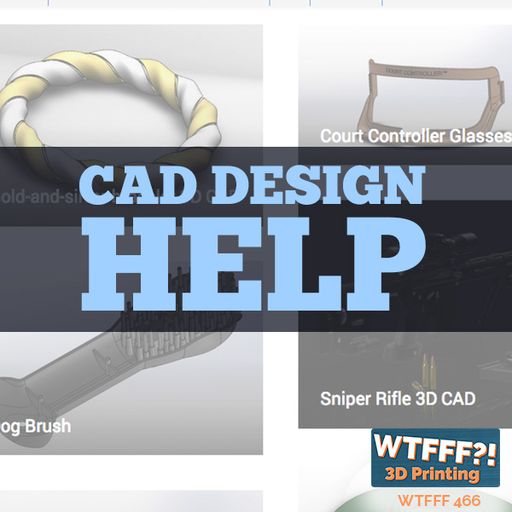 WTFFF 466: Cad Design Help