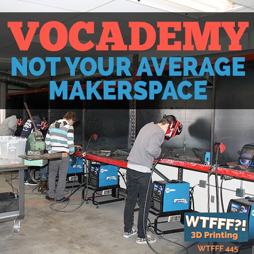 WTFFF 445: Vocademy, Not Your Average Makerspace