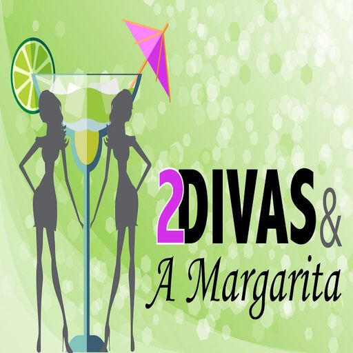 2 Divas and a Margarita, Episode 16