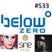Below Zero Show #533