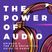 Power of Audio: Episode 6 - The 2018 Definitive Guide to Audio