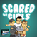 Interview: Scared Of Girls