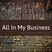 All In My Business 12 Oct 18
