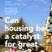 Can housing be a catalyst for great places? London debate 13/14
