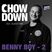 Chow Down : 053 : Guest Mix : Benny Boy Round 2