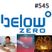 Below Zero Show #545