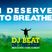 I DESERVE TO BREATHE - Mixed by DJ BEAT