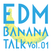 EDM Banana Talk Vol.1 - Madeon EDC Las Vegas 2014 (1/2)