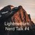 Lightmedium: Nerd Talk #4
