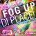 Fog Up Di Place!