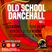 OLD SCHOOL DANCEHALL PART 1
