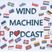 Wind Machine Podcast
