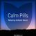 Calm Pills
