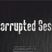 Corrupted Sessions #18 - Dylan Drazen - October 2012