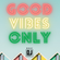 Good Vibes Only image