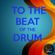 To The Beat Of The Drum image