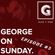 GEORGE On SUNDAY | Radio Show | Episode 3 | Sunday 7 February image