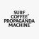 Propaganda Machine™ by Surf Coffee® 015 image