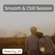 Smooth & Chill Session image