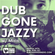 Dub Gone Jazzy w/ Mizizi - 24th March 2022 image