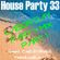 House Party 33 (LABOR DAY PARTY MIX Pt 1)(P1) image