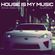 House Is My Music | House/Deep House Set image