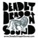 Pt.1 Deadly Dragon ft Scratch Famous, Screechy Dan, JonnyGo Figure + Steve Rice + Apha Pup + Fidel image
