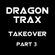 Dragon Trax Takeover Part 3 image