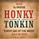 HONKY TONKIN - EVERY DAY OF THE WEEK - DJ MOUSE - SAT JULY 30TH 2022 image