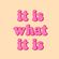 it is what it is image