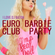 I LOVE DJ BATON - EURO BARBIE CLUB PARTY image