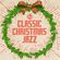 Classic Christmas Jazz: Your Soundtrack For The Holidays image