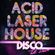 ACID LASER HOUSE - Disco Til Dawn image