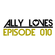 Ally Loves: Episode 010 image