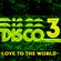 Disco Till Dawn 3 Love to The World image