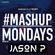 #MASHUPMONDAY Mixed By Jason P image