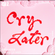 Cry Later w/ Tropic of Cancer - 16th February 2018 image