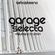 Garage Selecta Volume 3 - The Finest & Freshest Garage, Garage House & UK Garage - 01-2021 image