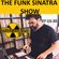 The Funk Sinatra Show - 012 - 07-15-20 - Oceans Refuse No River image