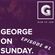GEORGE On SUNDAY | Radio Show | Episode 1 | Sunday 10 January image