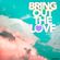 Bring Out The Love image