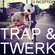 Trap & Twerk image